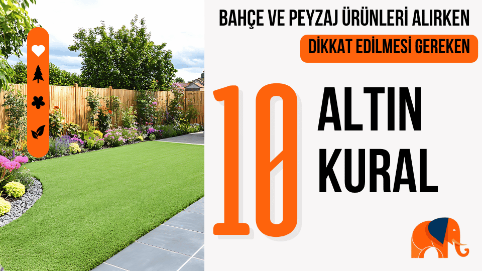 Bahçe ve Peyzaj Ürünleri Alırken Dikkat Edilmesi Gereken 10 Altın Kural